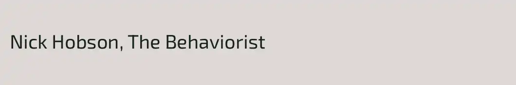 Nick Hobson, The Behaviorist